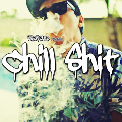 Chill Shit