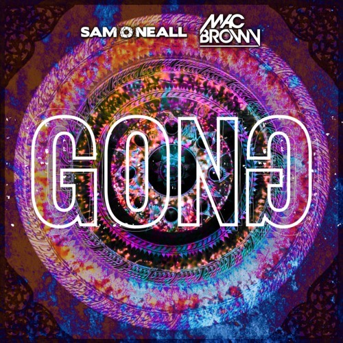 Sam O Neall & Mac Brown - Gong [FREE DOWNLOAD]