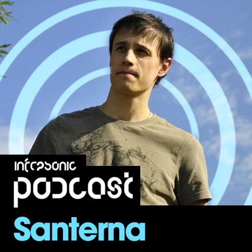 Infrasonic Podcast 005 with Santerna