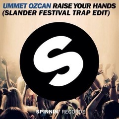 Ummet Ozcan - Raise Your Hands (Slander Festival Trap Edit) [Free Download]