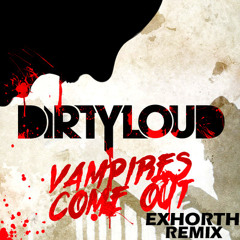 Dirtyloud Feat. Messinian - Vampires Come Out (Exhorth Remix)