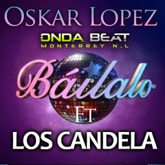 Oskar Lopez FT Los Candela - Bailalo ( Original )
