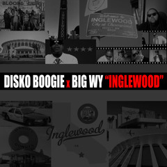 DISKO BOOGIE ft BIG WY "INGLEWOOD"