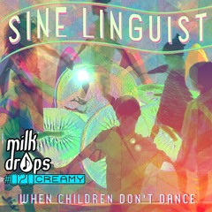 Sine Linguist - When Children Don't Dance [Exclusive Release]