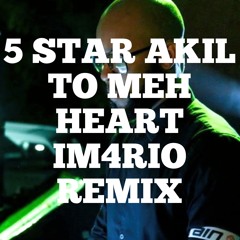 5 Star Akil - To Meh Heart (Im4rio Remix)