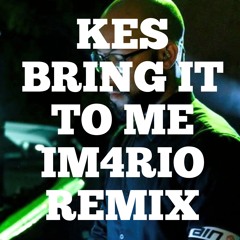 Kes The Band - Bring It To Me (Im4rio Remix)