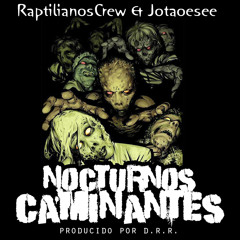 RaptilianosCrew Ft Jotaoesee - Nocturnos Caminantes (2014)