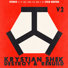Krystian Shek - Destroy & Rebuild V2 (Cold Busted)