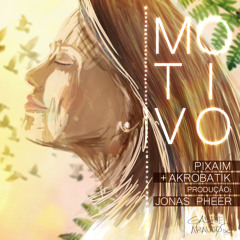 Pixaim & Akrobatik - Motivo (Prod. Jonas Pheer)