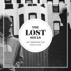 THE LOST SOULS - Ain't Worried Bout' Nun (Prod. BGFiRE) [OFFICIAL VIDEO IN DESCRIPTION]