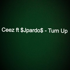 Ceez ft $Jpardo$ - Turn Up