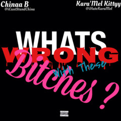 WHATS WRONG WITH THESE BITCHES Ft Chinaa B Rose