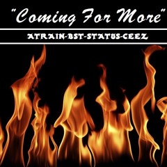 ComingForMore-A-Train,BST,Status,Ceez/FREEDOWNLOAD