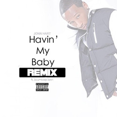 Jonn Hart - "Havin' My Baby" ft. Scumbag SaV! (RMX)