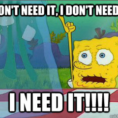 I Don't Need It (Spongebob Beat)- TreyLouD