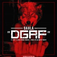 DGAF - Dahla Ft Cap1 x Hollyhood Finesse ( Prod By Slo Meezy )