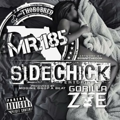 Mr.185 "SIDECHICK" Feat.GorillaZoe(Prod By Modine Drop A Beat)
