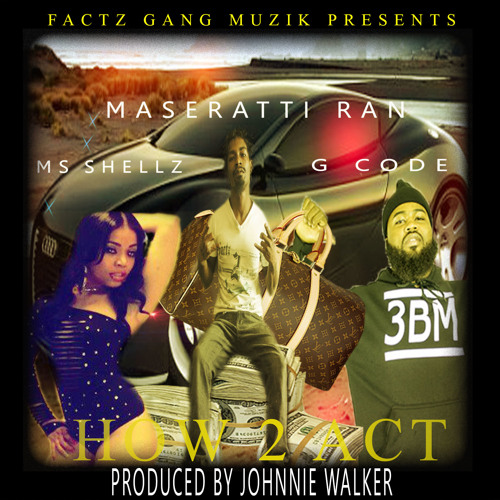 "HOW 2 ACT" ft. G-Code & Ms Shellz