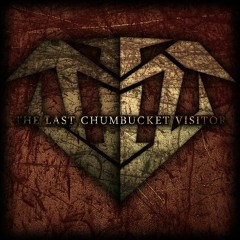 The Last Chumbucket Visitor - Grassroot Revolt