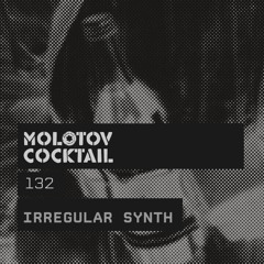 Molotov Cocktail 132 with Irregular Synth