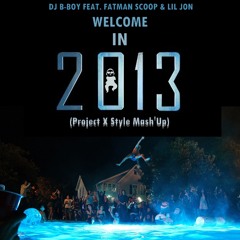 DJ B-Boy Feat. Fatman Sccop & Lil Jon - Welcome In 2013 (Project X Style Mash'Up)