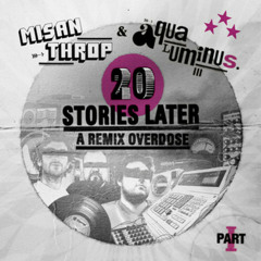 Misanthrop & Aqua Luminus III-20 Stories Later(feat. 2Mex, Ceschi & James PHoney)(HD&WT rmx))