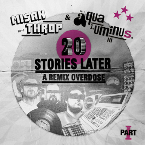 Misanthrop & Aqua Luminus III-20 Stories Later(feat. 2Mex, Ceschi & James PHoney)(HD&WT rmx))