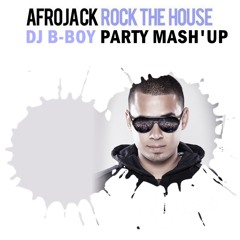 Afrojack - Rock The House (DJ B-Boy Party Mash'Up)