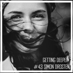 Getting Deeper Podcast #43 mixed by Simon Drosten