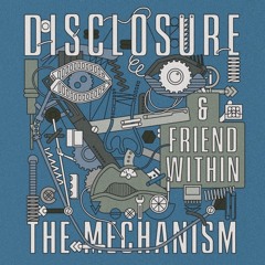The Mechanism - Disclosure & Friend Within (Radio 1 Rip)