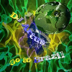 DJ Artus - Go To Brazil (Radio Edit) my world cup 2014 song