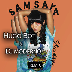Samsaya - Stereotype [Hugo Bot & Dj Moderno remix]