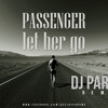 PASSENGER - LET HER GO - DJ PAROMA (PROGRESSIVE MIX)