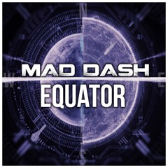 Mad Dash - Equator (Original Mix) [FREE DOWNLOAD]