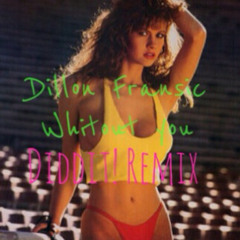 Dillon Francis - Without You (Diddit! Remix) Free Download