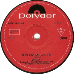 William E - Crazy How Love Slips Away (Polydor)