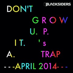 Don't Grow Up It's a TRAP #1