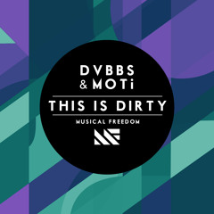 DVBBS & MOTi - This is Dirty [OUT NOW]