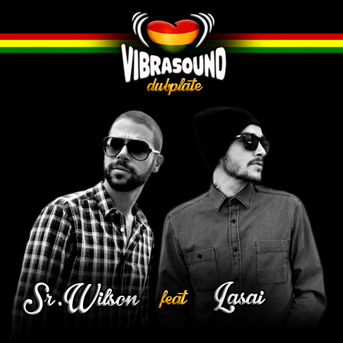 Sr. Wilson feat Lasai (SPECIAL DUBPLATE)
