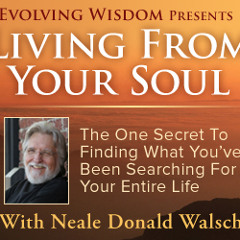 Neale Donald Walsch - Living From Your Soul - The One Secret (Online Event - 09.03.2014)