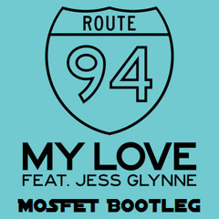 Route 94 feat. Jess Glynne - My Love (MOSFET Bootleg)