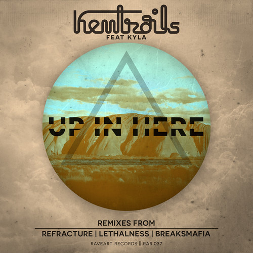 Kemtrails ft Kyla - Up In Here (Refracture Remix) [Preview]
