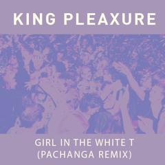 Girl In The White T (Pachanga Remix)