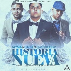 Jayma Y Dalex Ft. Carlitos Rossy - Historia Nueva