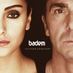 Badem - Geceyedir Küsmelerim