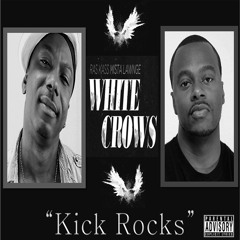 "Kick Rocks" (Uncensored version) by The White Crows!