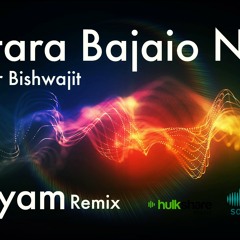 Ektara Bajaio Na Kumar Bishwajit (DJ Ayam Dutch Remix)