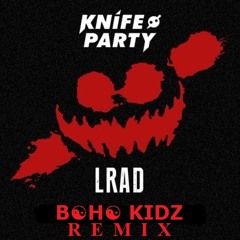 Knife Party - LRAD (Boho Kidz Bootleg)