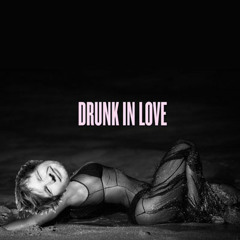 Drunk In Love (Ed Sheeran Cover)