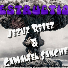 Jezuz Riiez & Gamaliel Sanchez - Destruction(Original Mix)DEMO